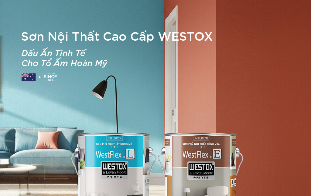 Sơn Nội Thất Cao Cấp WESTOX: Dấu Ấn Tinh Tế Cho Tổ Ấm Hoàn Mỹ